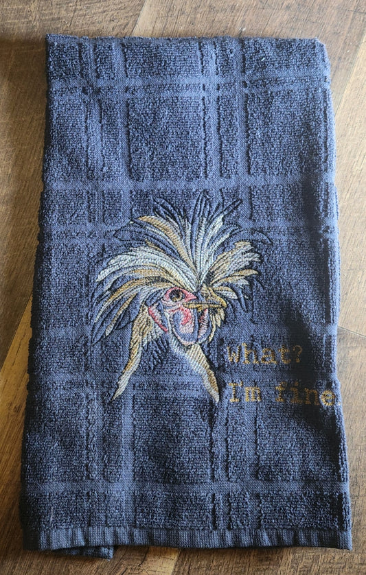 Embroidered "What? I'm Fine" Stressed Chicken Kitchen Towel